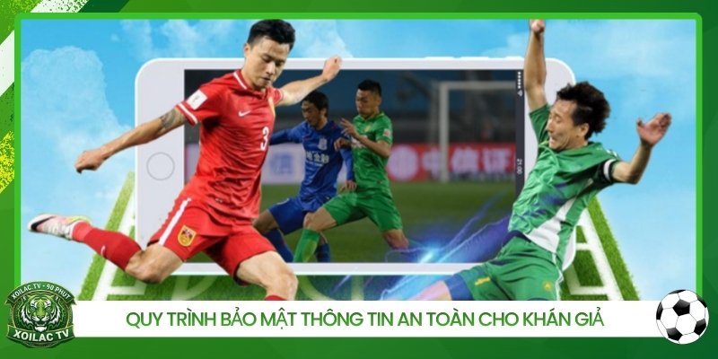 Quy trình bảo mật thông tin an toàn cho khán giả