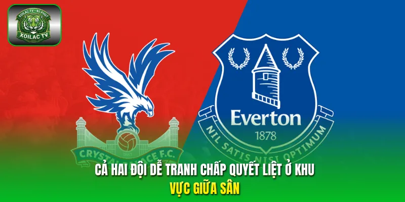 Cả hai đội dễ tranh chấp quyết liệt ở khu vực giữa sân.