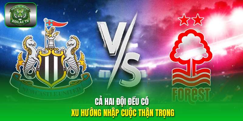 Cả hai đội đều có xu hướng nhập cuộc thận trọng.