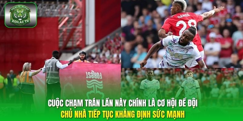 Cuộc chạm trán lần này chính là cơ hội để đội chủ nhà tiếp tục khẳng định sức mạnh.