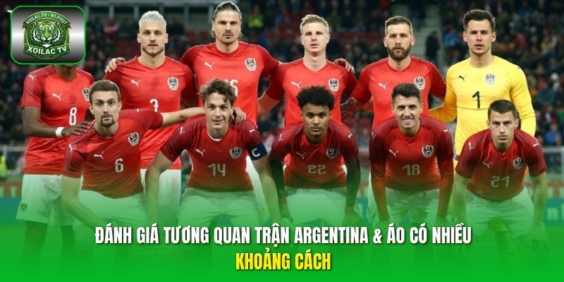 Đánh giá tương quan trận Argentina & Áo có nhiều khoảng cách