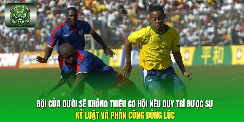 Đội cửa dưới sẽ không thiếu cơ hội nếu duy trì được sự kỷ luật và phản công đúng lúc.