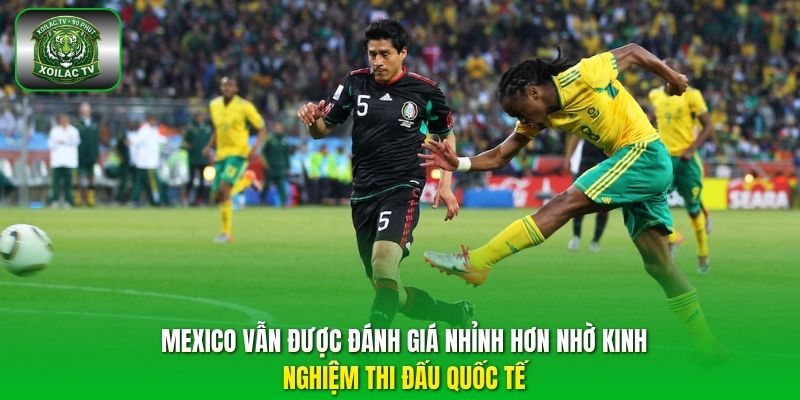 Mexico vẫn được đánh giá nhỉnh hơn nhờ kinh nghiệm thi đấu quốc tế.