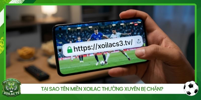 Tại sao tên miền Xoilac thường xuyên bị chặn?