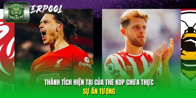 Thành tích hiện tại của The Kop chưa thực sự ấn tượng