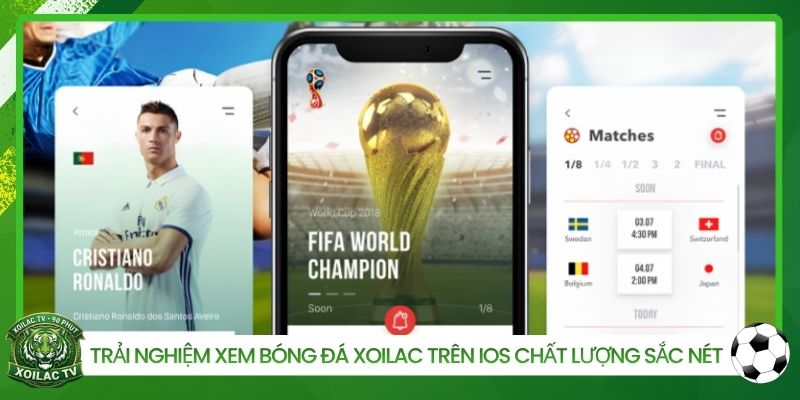 Trải nghiệm xem bóng đá Xoilac trên iOS chất lượng sắc nét