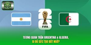 Tương quan trận Argentina & Algeria