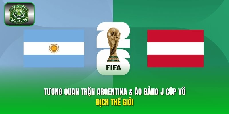 tương quan trận Argentina & Áo