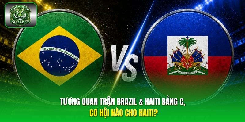 Tương quan trận Brazil & Haiti