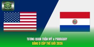 tương quan trận Mỹ & Paraguay
