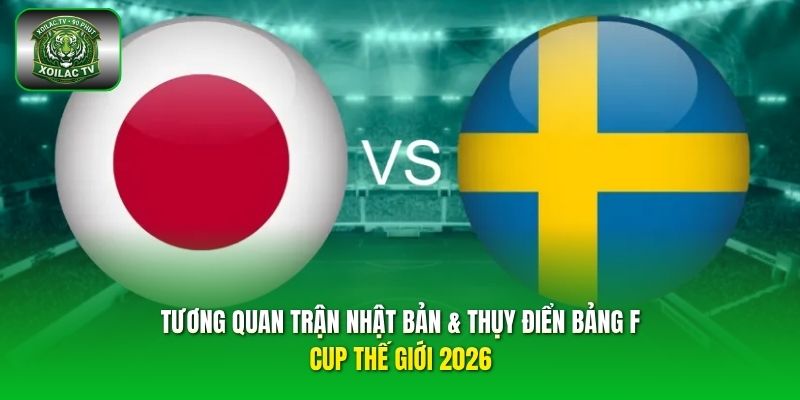 tương quan trận Nhật Bản & Thụy Điển