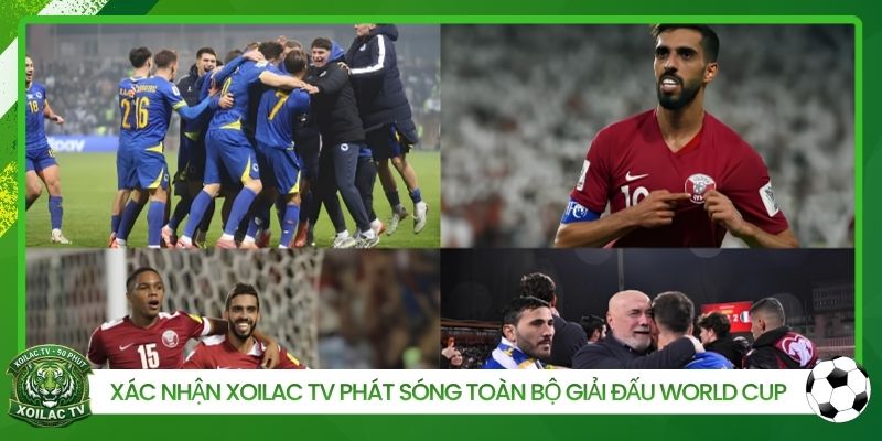 Xác nhận Xoilac TV phát sóng toàn bộ giải đấu World Cup