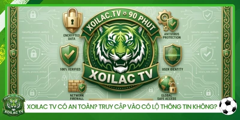 Xoilac TV có an toàn khi truy cập không
