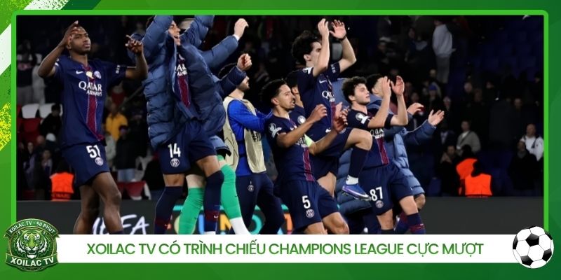 Xoilac TV có trình chiếu Champions League cực mượt